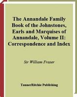 The Annandale family book of the Johnstones, Earls and Marquises of Annandale.