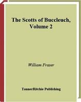 The Scotts of Buccleuch : in two volumes.