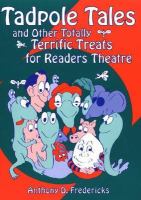 Tadpole tales and other totally terrific treats for readers theatre