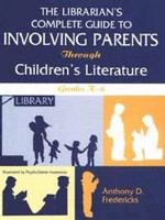The librarian's complete guide to involving parents through children's literature grades K-6 /