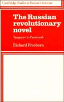 The Russian revolutionary novel : Turgenev to Pasternak /