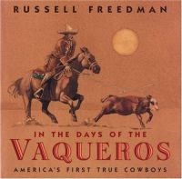 In the days of the vaqueros : America's first true cowboys /