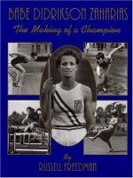 Babe Didrikson Zaharias : the making of a champion /