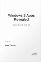 Windows 8 apps revealed : using XAML and C♯ /