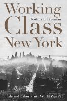 WORKING-CLASS NEW YORK : LIFE AND LABOR SINCE WORLD WAR II /
