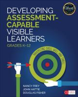 Developing Assessment-Capable Visible Learners, grades K-12 : maximizing skill, will, and thrill /