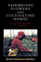 Assembling flowers and cultivating homes : labor and gender in Colombia /
