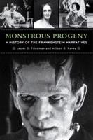 Monstrous progeny : a history of the Frankenstein narratives /