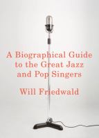 A biographical guide to the great jazz and pop singers /