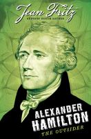 Alexander Hamilton : the outsider /