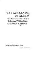 The awakening of Albion; the renovation of the body in the poetry of William Blake,