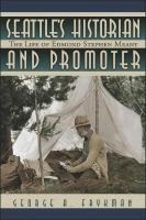 Seattle's historian and promoter the life of Edmond Stephen Meany /