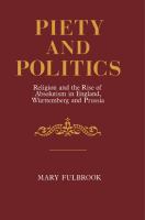 Piety and politics : religion and the rise of absolutism in England, Württemberg, and Prussia /