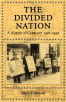 The divided nation : a history of Germany, 1918-1990 /