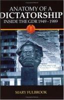 Anatomy of a dictatorship : inside the GDR, 1949-1989 /