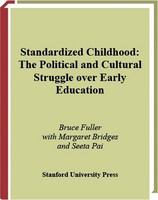 Standardized childhood : the political and cultural struggle over early education /