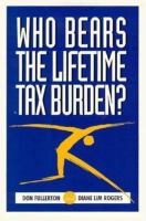 Who bears the lifetime tax burden? /