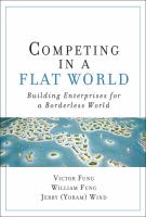Competing in a flat world : building enterprises for a borderless world /