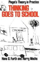 Thinking goes to school : Piaget's theory in practice /