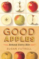Good apples : behind every bite /