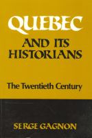 Quebec and Its Historians The Twentieth Century /