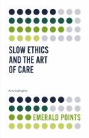 Slow ethics and the art of care /