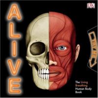 Alive : the living, breathing human body book /