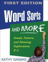 Word sorts and more : sound, pattern, and meaning explorations K-3 /