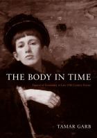 The body in time : figures of femininity in late nineteenth-century France /