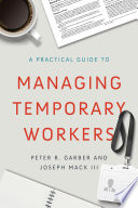 A practical guide to managing temporary workers /
