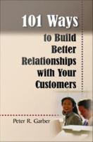 101 ways to build better relationships with your customers /