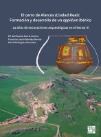 El Cerro de Alarcos (Ciudad Real) : formación y desarrollo de un oppidum ibérico : 20 anos de excavaciones arqueológicas en el Sector III /