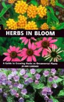 Herbs in bloom a guide to growing herbs as ornamental plants /
