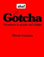 aha! Gotcha : paradoxes to puzzle and delight /