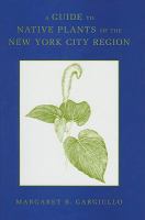A guide to native plants of the New York City region /