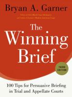 The winning brief : 100 tips for persuasive briefing in trial and appellate courts /