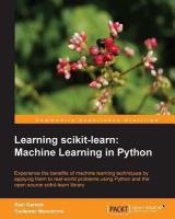 Learning scikit-learn : machine learning in Python : experience the benefits of machine learning techniques by applying them to real-world problems using Python and the open source scikit-learn library /