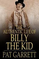 The authentic life of Billy, the Kid /