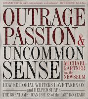 Outrage, passion & uncommon sense : how editorial writers have taken on the great American issues of the past 150 years /