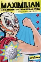 Maximilian & the mystery of the Guardian Angel : a bilingual lucha libre thriller /