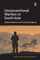 Unconventional warfare in South Asia : shadow warriors and counterinsurgency /