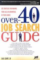 Over-40 job search guide : 10 strategies for making your age an advantage in your career /