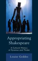 Appropriating Shakespeare : a cultural history of Pyramus and Thisbe /