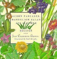 Acorn pancakes, dandelion salad, and 38 other wild recipes  /
