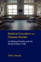 Medical innovation and disease burden : conflicting priorities and the social divide in India /