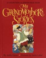 My grandmother's stories : a collection of Jewish folk tales /