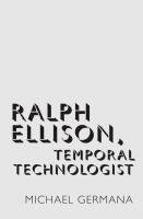 Ralph Ellison : temporal technologist /