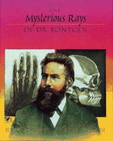 The mysterious rays of Dr. Röntgen /
