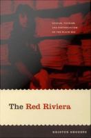 The Red Riviera : gender, tourism, and postsocialism on the Black Sea /