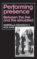 Performing presence : between the live and the simulated /